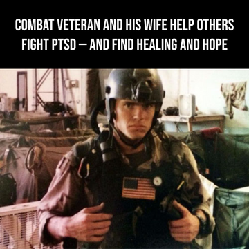 Combat veteran and his wife help others fight PTSD — and find healing and hope